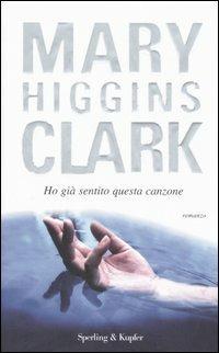 Ho già sentito questa canzone - Mary Higgins Clark - Libro Sperling & Kupfer 2007, Pandora | Libraccio.it