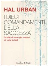 I dieci comandamenti della saggezza. Scelte di pace per uomini di tutte le fedi
