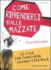 Come riprendersi dalle mazzate