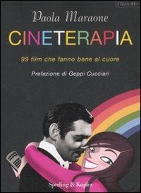 Cineterapia. 99 film che fanno bene al cuore - Paola Maraone - Libro Sperling & Kupfer 2008, Equilibri | Libraccio.it