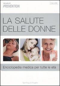 La salute delle donne. Enciclopedia medica per tutte le età  - Libro Sperling & Kupfer 2008, Equilibri | Libraccio.it
