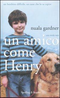 Un amico come Henry - Nuala Gardner - Libro Sperling & Kupfer 2008, Parole | Libraccio.it