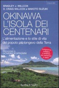 Okinawa, l'isola dei centenari - Bradley J. Willcox, Craig D. Willcox, Makoto Suzuki - Libro Sperling & Kupfer 2008, Equilibri | Libraccio.it