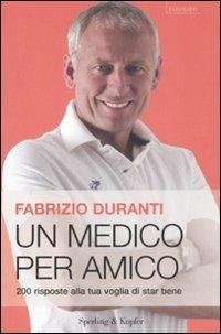 Un medico per amico - Fabrizio Duranti - Libro Sperling & Kupfer 2008, Equilibri | Libraccio.it