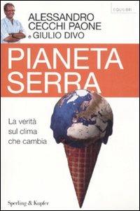 Pianeta serra. La verità sul clima che cambia - Alessandro Cecchi Paone, Giulio Divo - Libro Sperling & Kupfer 2008, Equilibri | Libraccio.it