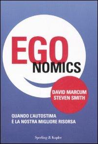 Egonomics. Quando l'autostima è la nostra migliore risorsa - David Marcum, Steven Smith - Libro Sperling & Kupfer 2008, Economia & management | Libraccio.it