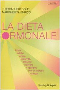 La dieta ormonale - Thierry Hertoghe, Margherita Enrico - Libro Sperling & Kupfer 2008, Equilibri | Libraccio.it
