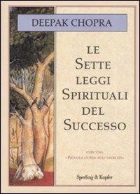 Le sette leggi spirituali del successo. Con «Piccola guida agli esercizi» - Deepak Chopra - Libro Sperling & Kupfer 2008, Saggi | Libraccio.it