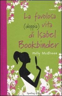 La favolosa (doppia) vita di Isabel Bookbinder - Holly McQueen - Libro Sperling & Kupfer 2008, Pandora | Libraccio.it