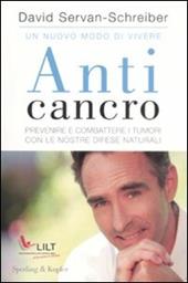 Anticancro. Prevenire e combattere i tumori con le nostre difese naturali-I riflessi anticancro giorno dopo giorno