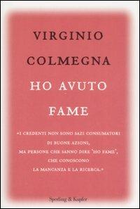 Ho avuto fame - Virginio Colmegna - Libro Sperling & Kupfer 2008, Saggi | Libraccio.it
