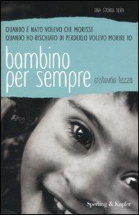 Bambino per sempre - Cristóvão Tezza - Libro Sperling & Kupfer 2008, Parole | Libraccio.it