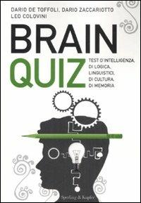 Brainquiz. Test d'intelligenza, di logica, linguistici, di cultura, di memoria - Dario De Toffoli, Dario Zaccariotto, Leo Colovini - Libro Sperling & Kupfer 2008 | Libraccio.it