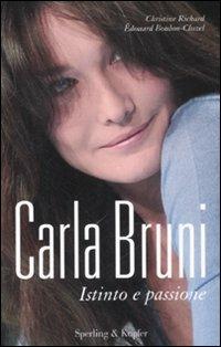 Carla Bruni. Istinto e passione - Christine Richard, Édouard Boulon-Cluzel - Libro Sperling & Kupfer 2008, Varia | Libraccio.it