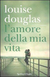 L' amore della mia vita - Louise Douglas - Libro Sperling & Kupfer 2008, Pandora | Libraccio.it