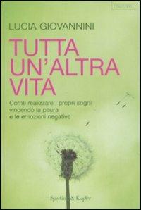 Tutta un'altra vita - Lucia Giovannini - Libro Sperling & Kupfer 2008, Equilibri | Libraccio.it