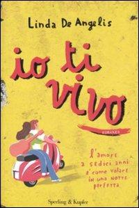 Io ti vivo - Linda De Angelis - Libro Sperling & Kupfer 2008, Pandora | Libraccio.it