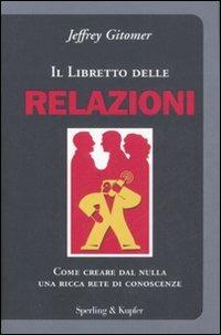 Il libretto delle relazioni - Jeffrey Gitomer - Libro Sperling & Kupfer 2008, Varia. Economia | Libraccio.it