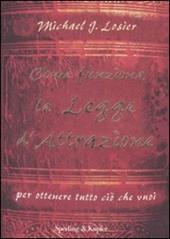 Come funziona la legge d'attrazione per ottenere ciò che vuoi