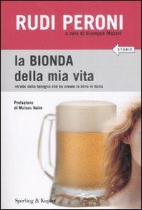La bionda della mia vita - Rudi Peroni, Giuseppe Mazzei - Libro Sperling & Kupfer 2008 | Libraccio.it
