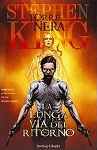 La lunga via del ritorno. La torre nera. Vol. 2 - Stephen King - Libro Sperling & Kupfer 2008 | Libraccio.it