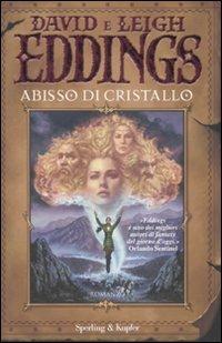 Abisso di cristallo. La saga dei sognatori. Vol. 3 - David Eddings, Leigh Eddings - Libro Sperling & Kupfer 2008, Narrativa | Libraccio.it