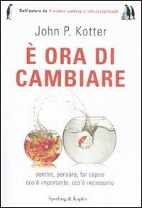 È ora di cambiare - John P. Kotter - Libro Sperling & Kupfer 2009, Economia & management | Libraccio.it