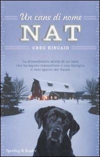 Un cane di nome Nat - Greg Kincaid - Libro Sperling & Kupfer 2008, Parole | Libraccio.it