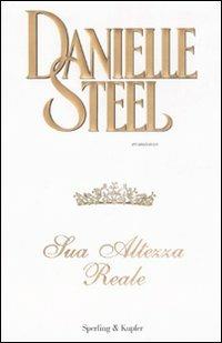 Sua altezza reale - Danielle Steel - Libro Sperling & Kupfer 2009, Pandora | Libraccio.it