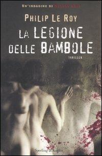 La legione delle bambole - Philip Le Roy - Libro Sperling & Kupfer 2009, Narrativa | Libraccio.it