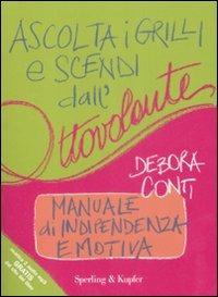 Ascolta i grilli e scendi dall'ottovolante. Manuale di indipendenza emotiva - Debora Conti - Libro Sperling & Kupfer 2009, Equilibri | Libraccio.it