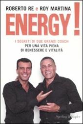 Energy! I segreti di due grandi coach per una vita piena di benessere e vitalità