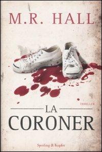 La coroner - M. R. Hall - Libro Sperling & Kupfer 2009, Narrativa | Libraccio.it