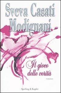 Il gioco delle verità - Sveva Casati Modignani - Libro Sperling & Kupfer 2009, Pandora | Libraccio.it