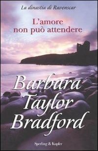 L' amore non può attendere - Barbara Taylor Bradford - Libro Sperling & Kupfer 2009, Pandora | Libraccio.it