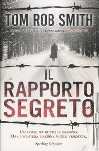Il rapporto segreto - Tom R. Smith - Libro Sperling & Kupfer 2009, Narrativa | Libraccio.it