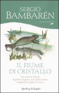 Il fiume di cristallo - Sergio Bambarén - Libro Sperling & Kupfer 2009, Parole | Libraccio.it