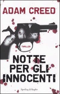 Notte per gli innocenti - Adam Creed - Libro Sperling & Kupfer 2009, Narrativa | Libraccio.it