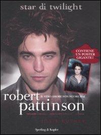 Robert Pattinson. Il vero amore non muore mai - Josie Rusher - Libro Sperling & Kupfer 2009 | Libraccio.it