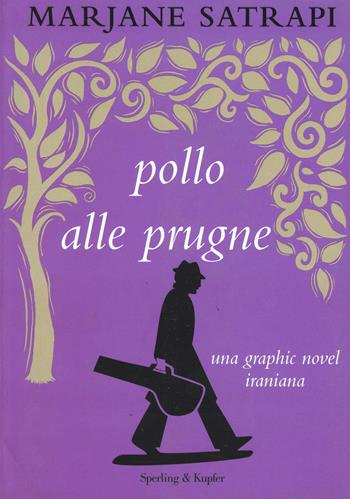 Pollo alle prugne. Un romanzo iraniano - Marjane Satrapi - Libro Sperling & Kupfer 2009, Diritti & rovesci | Libraccio.it