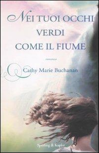 Nei tuoi occhi verdi come il fiume - Cathy M. Buchanan - Libro Sperling & Kupfer 2009, Narrativa | Libraccio.it