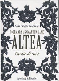 Parole di luce - Rosemary Altea, Samantha J. Altea - Libro Sperling & Kupfer 2009, Varia | Libraccio.it