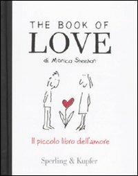 The book of love. Il piccolo libro dell'amore - Monica Sheehan - Libro Sperling & Kupfer 2009, Varia | Libraccio.it