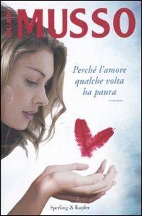Perché l'amore qualche volta ha paura - Guillaume Musso - Libro Sperling & Kupfer 2010, Pandora | Libraccio.it