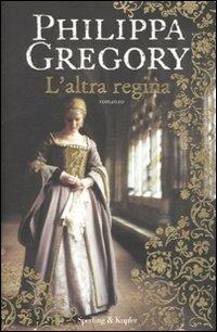 L' altra regina - Philippa Gregory - Libro Sperling & Kupfer 2010, Pandora | Libraccio.it