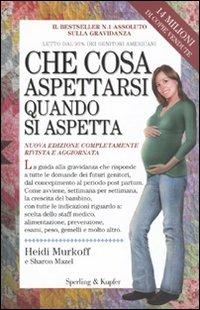 Che cosa aspettarsi quando si aspetta - Heidi Murkoff, Sharon Mazel - Libro Sperling & Kupfer 2010, I grilli | Libraccio.it