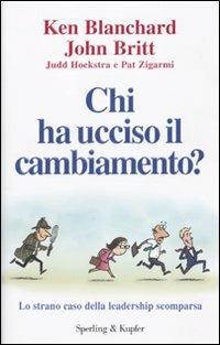 Chi ha ucciso il cambiamento?  - Libro Sperling & Kupfer 2010, Varia. Economia | Libraccio.it