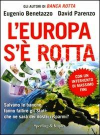 L' Europa s'è rotta - Eugenio Benetazzo, David Parenzo - Libro Sperling & Kupfer 2010, Saggi | Libraccio.it