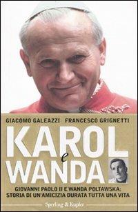 Karol e Wanda - Giacomo Galeazzi, Francesco Grignetti - Libro Sperling & Kupfer 2010, Saggi | Libraccio.it