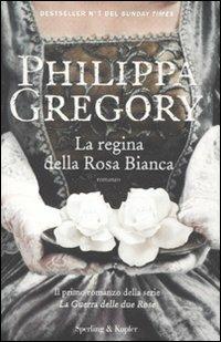 La regina della Rosa Bianca - Philippa Gregory - Libro Sperling & Kupfer 2011, Pandora | Libraccio.it